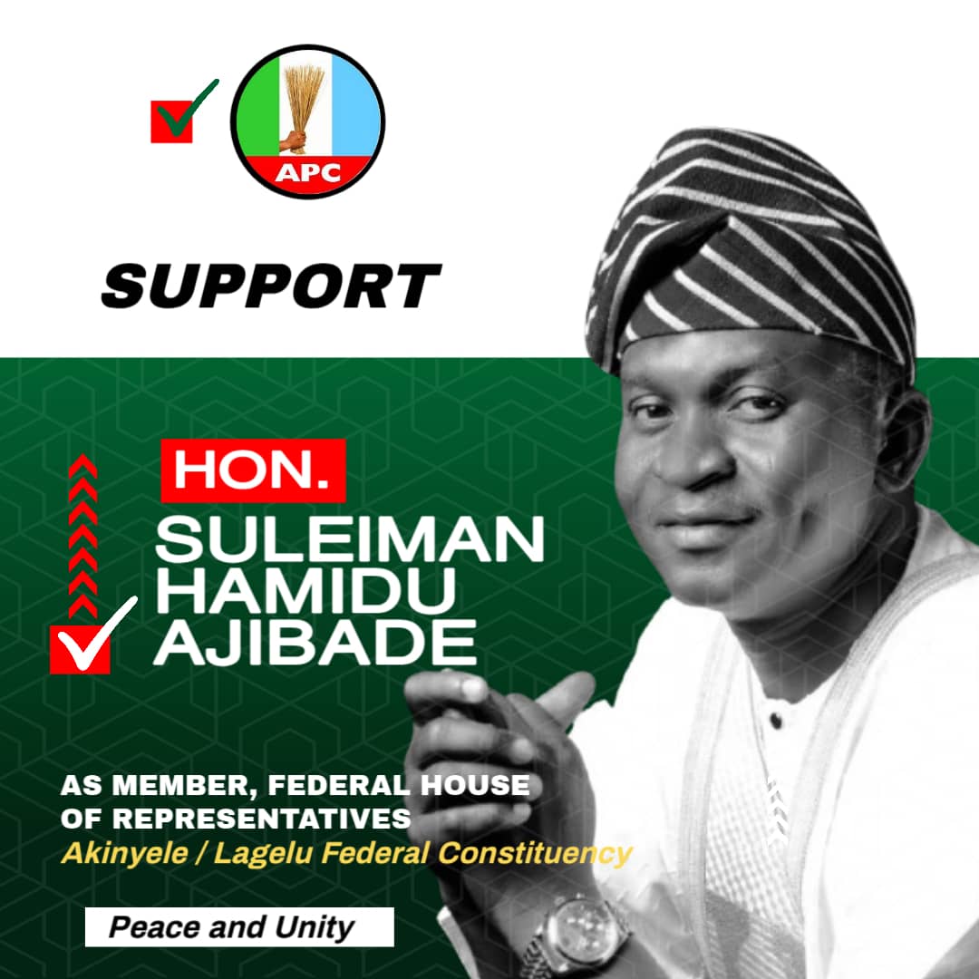 Hon. Suleiman Hamidu Ajibade: The Educated, Experienced and Prepared Choice For Akinyele/Lagelu Federal Constituency